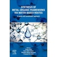 thumbnail image 1 of Synthesis of Metal-Organic Frameworks Via Water-Based Routes: A Green and Sustainable Approach, (Paperback), 1 of 1