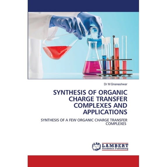 Synthesis of Organic Charge Transfer Complexes and Applications, (Paperback)