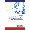 thumbnail image 1 of Synthesis of heterocycles under green umbrella : A way to new horizons (Paperback), 1 of 1