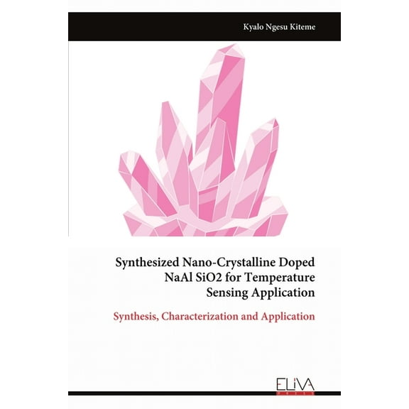 Synthesized Nano-Crystalline Doped NaAl SiO2 for Temperature Sensing Application, (Paperback)