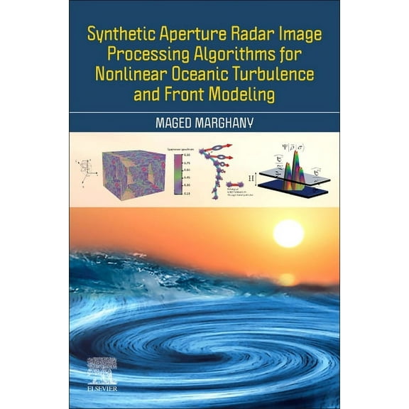 Synthetic Aperture Radar Image Processing Algorithms for Nonlinear Oceanic Turbulence and Front Modeling, (Paperback)