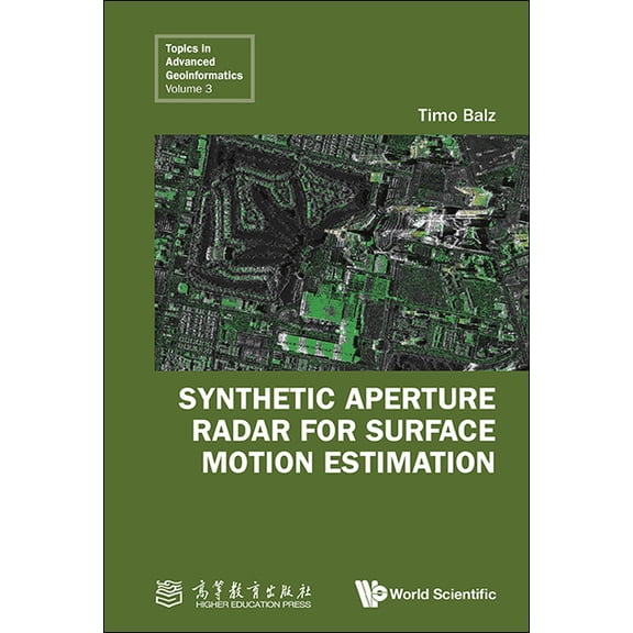 Topics in Advanced Geoinformatics Synthetic Aperture Radar for Surface Motion Estimation, (Hardcover)