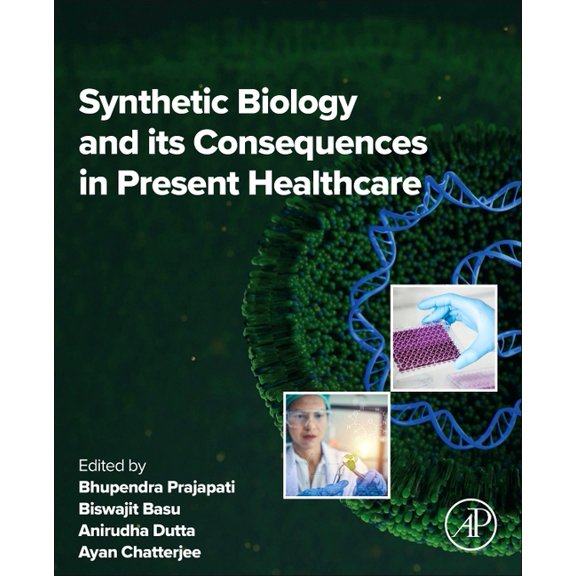 Synthetic Biology and Its Consequences in Present Healthcare, (Paperback)