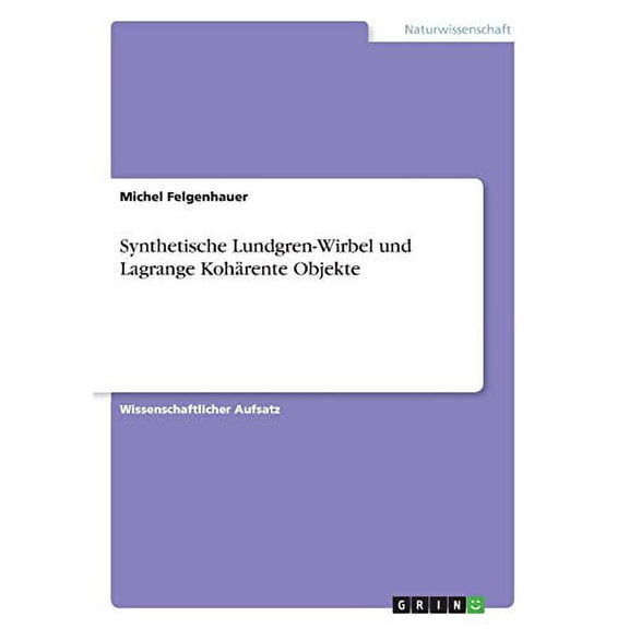 Synthetische Lundgren-Wirbel Und Lagrange Kohrente Objekte (German Edition)