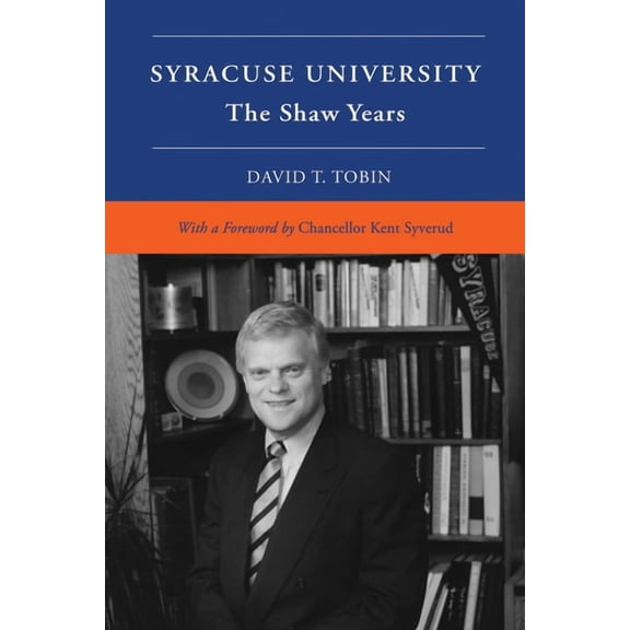 Syracuse University Syracuse University: Volume VI: The Shaw Years, (Hardcover)