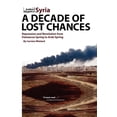 thumbnail image 1 of Syria - A Decade of Lost Chances: Repression and Revolution from Damascus Spring to Arab Spring, (Paperback), 1 of 1