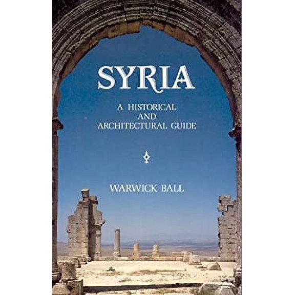 Pre-Owned Syria: A Historical and Architectural Guide (2nd Edition) (Paperback) 1566566657 9781566566650