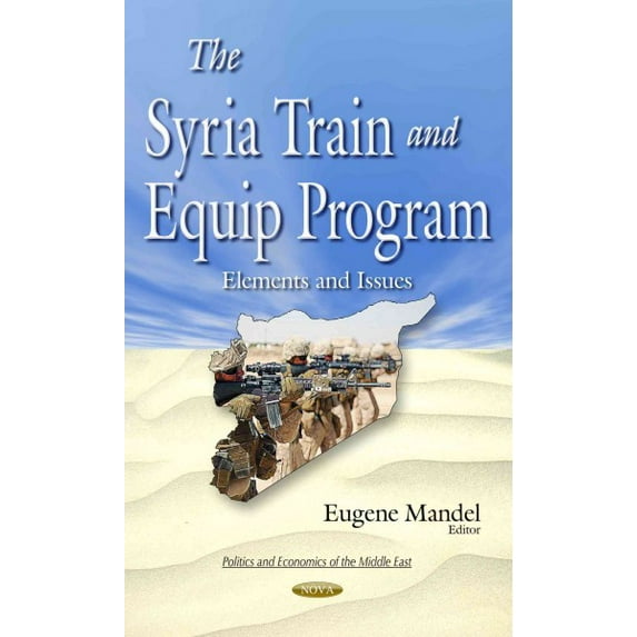 Syria Train and Equip Program : Elements and Issues