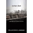 thumbnail image 1 of Pre-Owned Syrian Dust: Reporting from the Heart of the War (Paperback) 1609806611 9781609806613, 1 of 1