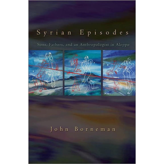 Syrian Episodes: Sons, Fathers, and an Anthropologist in Aleppo, (Paperback)