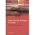 thumbnail image 1 of Syrian Female Refugees in Turkey: Intersectional Marginalization, (Hardcover), 1 of 1