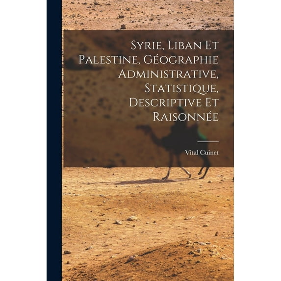 Syrie, Liban Et Palestine, Géographie Administrative, Statistique, Descriptive Et Raisonnée (Paperback)