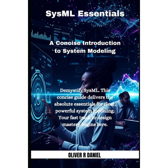 Sysml SysML Essentials: A Concise Introduction to System Modeling, Book 1, (Paperback)