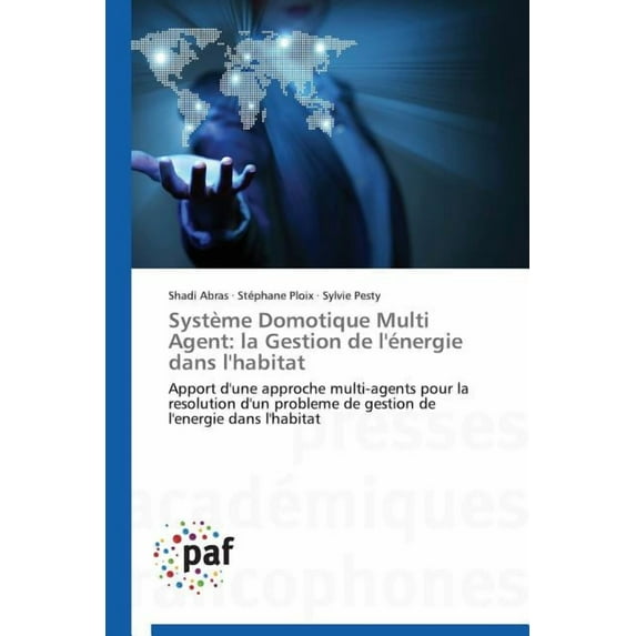 Omn.Pres.Franc.: Système Domotique Multi Agent: La Gestion de l'Énergie Dans l'Habitat (Paperback)