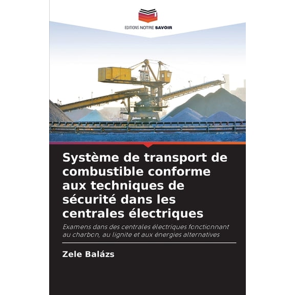 Systme de transport de combustible conforme aux techniques de scurit dans les centrales lectriques, (Paperback)
