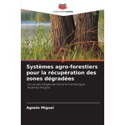 Syst mes agro-forestiers pour la r cup ration des zones d grad es, Paperback