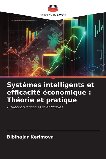 SystÃ¨mes intelligents et efficacitÃ© Ã©conomique: ThÃ©orie et pratique, (Paperback)