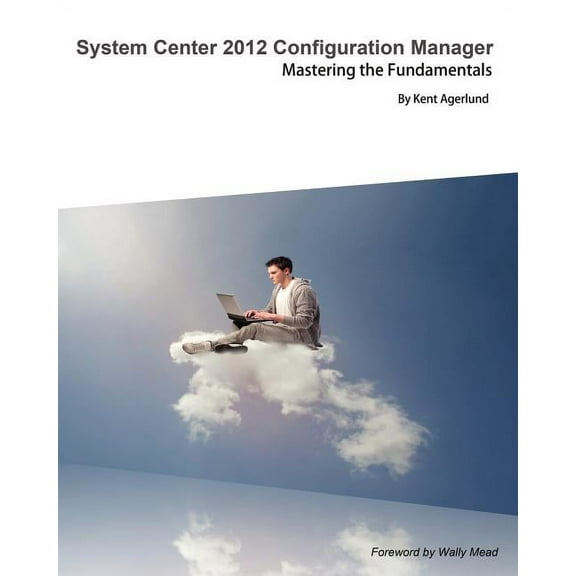 System Center 2012 Configuration Manager: Mastering the Fundamentals (Paperback)