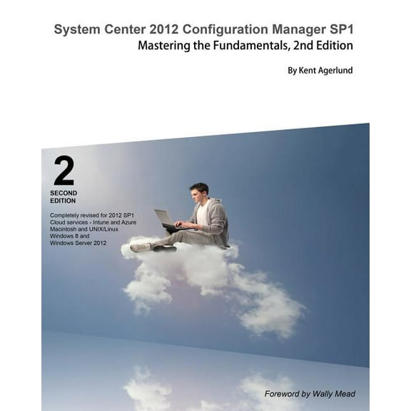 System Center 2012 Configuration Manager Sp1: Mastering the Fundamentals, 2nd Edition (Paperback)