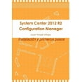 thumbnail image 1 of System Center 2012 R2 Configuration Manager. InstalaciÃ³n y primeros pasos, (Paperback), 1 of 1