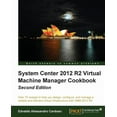 thumbnail image 1 of System Center 2012 R2 Virtual Machine Manager Cookbook (Update), (Paperback), 1 of 1