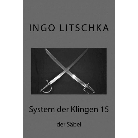 System Der Klingen System der Klingen 15: der Saebel, Book 15, (Paperback)