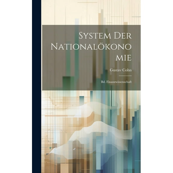 System Der Nationalökonomie: Bd. Finanzwissenschaft (Hardcover)