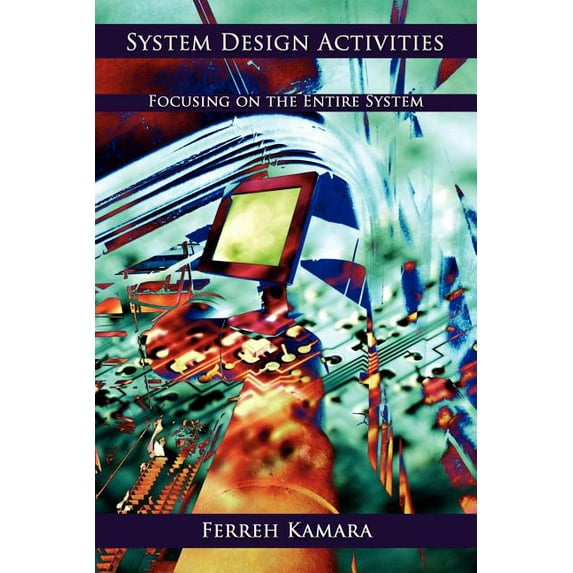 System Design Activities: Focusing on the Entire System (Paperback)