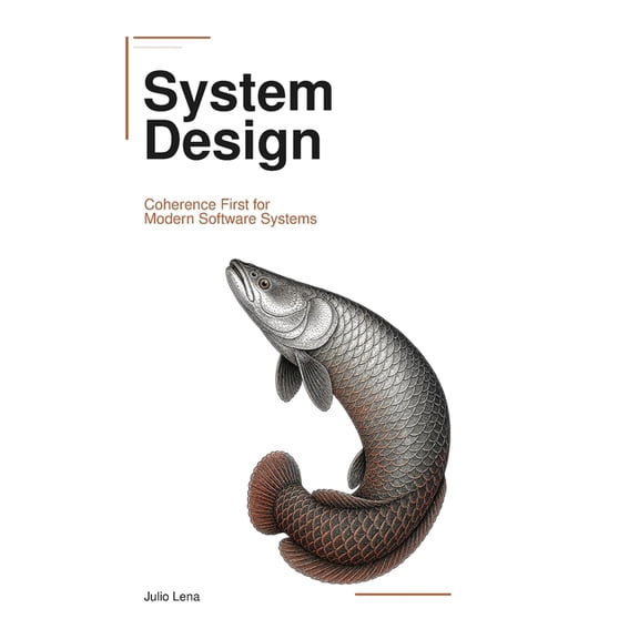 System Design: Coherence First for Modern Software Systems, (Paperback)