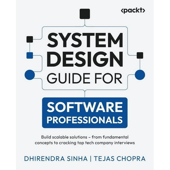 System Design Guide for Software Professionals: Build scalable solutions - from fundamental concepts to cracking top tec, (Paperback)