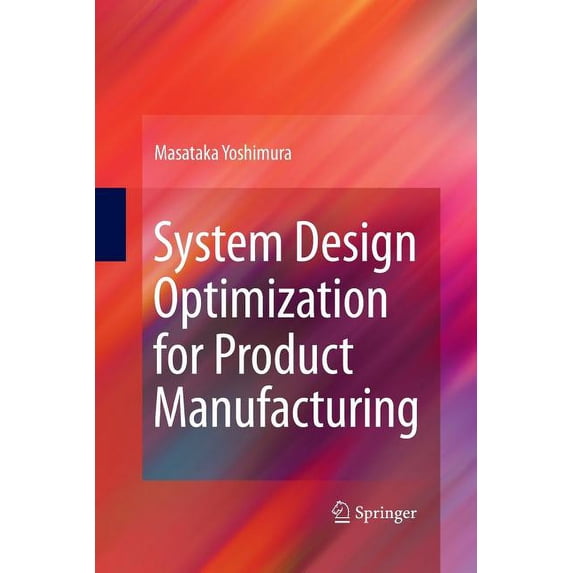 System Design Optimization for Product Manufacturing, (Paperback)