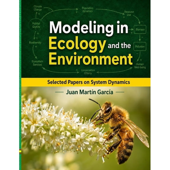 System Dynamics Modeling with Vensim Modeling in Ecology and the Environment: Selected papers on System Dynamics. A book written by experts for beginners, Book 3, (Paperback)