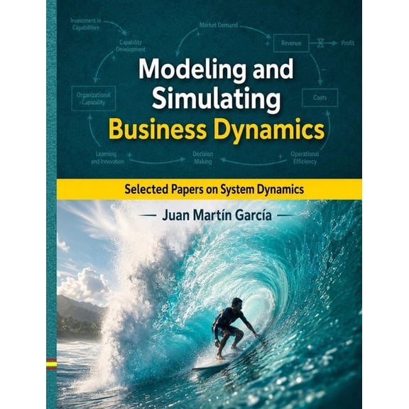 System Dynamics Modeling with Vensim Modeling and Simulating Business Dynamics: Selected papers on System Dynamics. A book written by experts for beginners., Book 2, (Paperback)