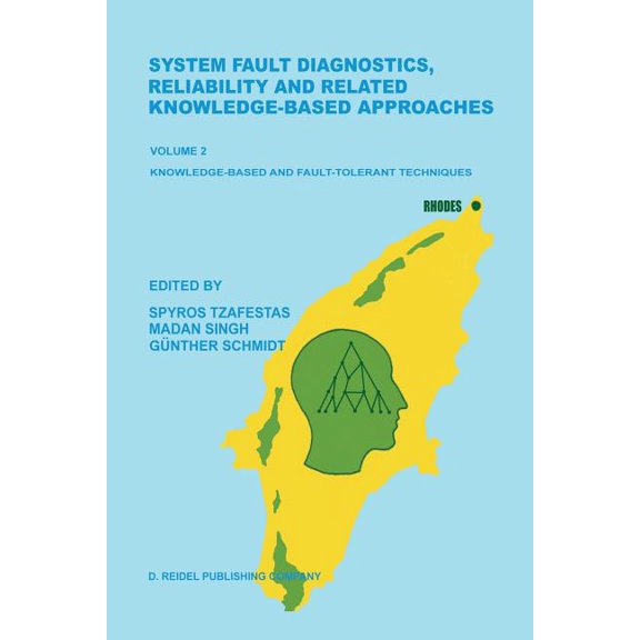 System Fault Diagnostics, Reliability and Related Knowledge-Based Approaches: Volume 2 Knowledge-Based and Fault-Toleran, (Paperback)