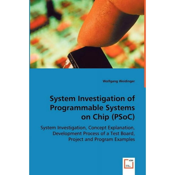 System Investigation of Programmable Systems on Chip (PSoC) (Paperback)