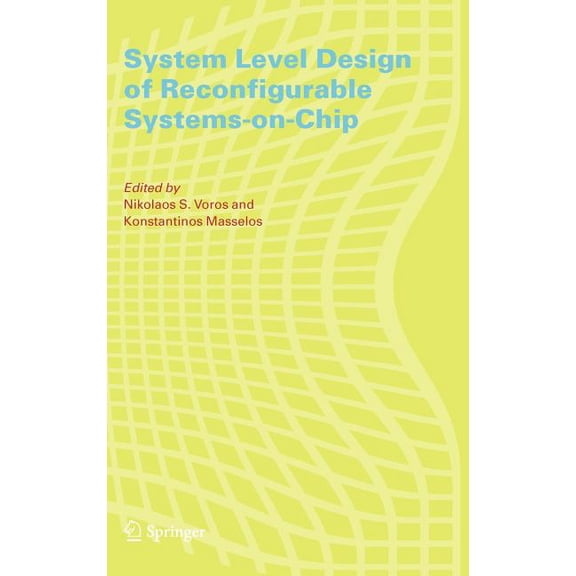 System Level Design of Reconfigurable Systems-On-Chip, (Hardcover)