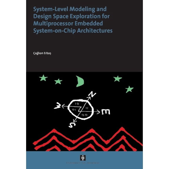 Aup Dissertation System-Level Modelling and Design Space Exploration for Multiprocessor Embedded System-on-Chip Architectures, (Paperback)