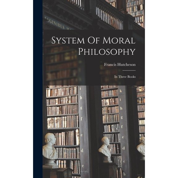 System Of Moral Philosophy: In Three Books, (Hardcover)
