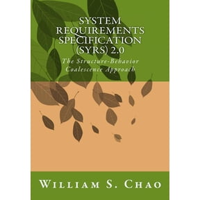 System Requirements Specification (Syrs) 2.0: The Structure-Behavior Coalescence Approach (Paperback)