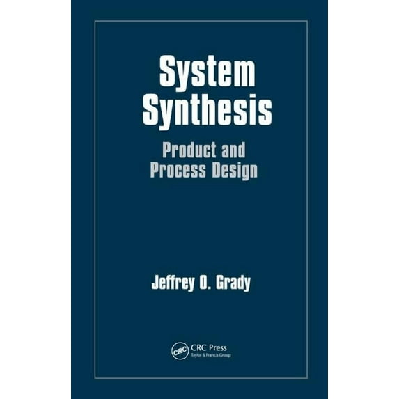 System Synthesis: Product and Process Design, (Hardcover)
