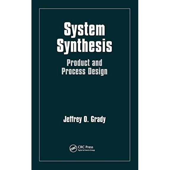 Pre-Owned System Synthesis : Product and Process Design (Hardcover) 9781439819616