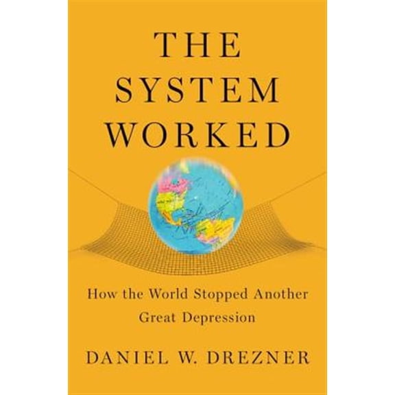 Pre-Owned System Worked: How the World Stopped Another Great Depression Paperback