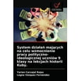 thumbnail image 1 of System dzialań mających na celu wzmocnienie pracy polityczno-ideologicznej uczniów 9 klasy na lekcjach historii Kuby. (Paperback), 1 of 1