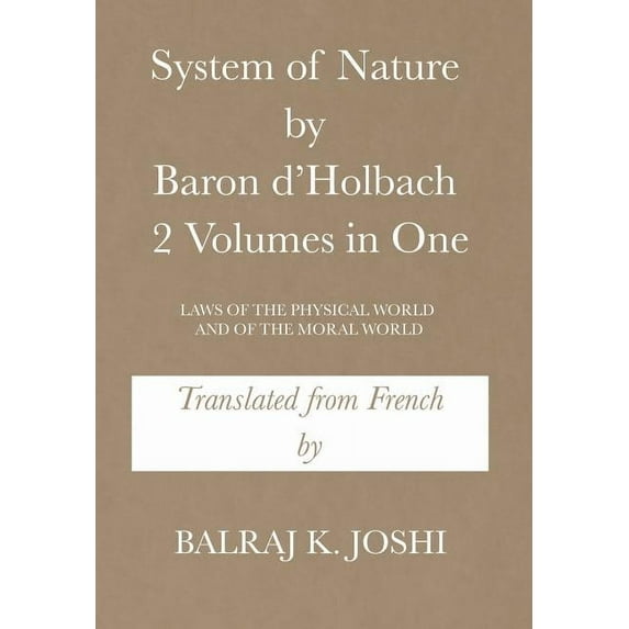System of Nature by Baron d'Holbach 2 Volumes in One: Laws of the Physical World and of the Moral World, (Hardcover)