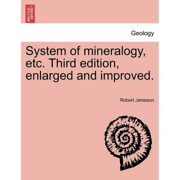 System of mineralogy, etc. Third edition, enlarged and improved. (Paperback)