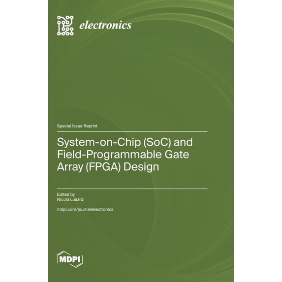 System-on-Chip (SoC) and Field-Programmable Gate Array (FPGA) Design, (Hardcover)