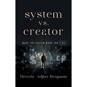 System vs. Creator: Make the System Work for You, (Paperback)