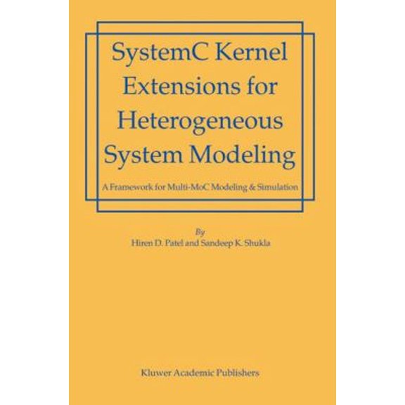 Pre-Owned SystemC Kernel Extensions for Heterogeneous System Modeling: A Framework for Multi-MoC Modeling & Simulation (Hardcover) 1402080875 9781402080876
