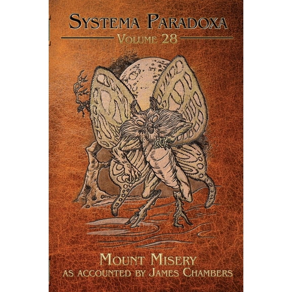 Systema Paradoxa Mount Misery: A Tale of the Mothman, Book 28, (Paperback)