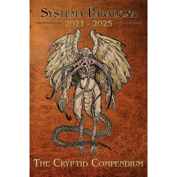 Systema Paradoxa Supplementary Volume The Cryptid Compendium: 2021 - 2025, Book 1, (Paperback)